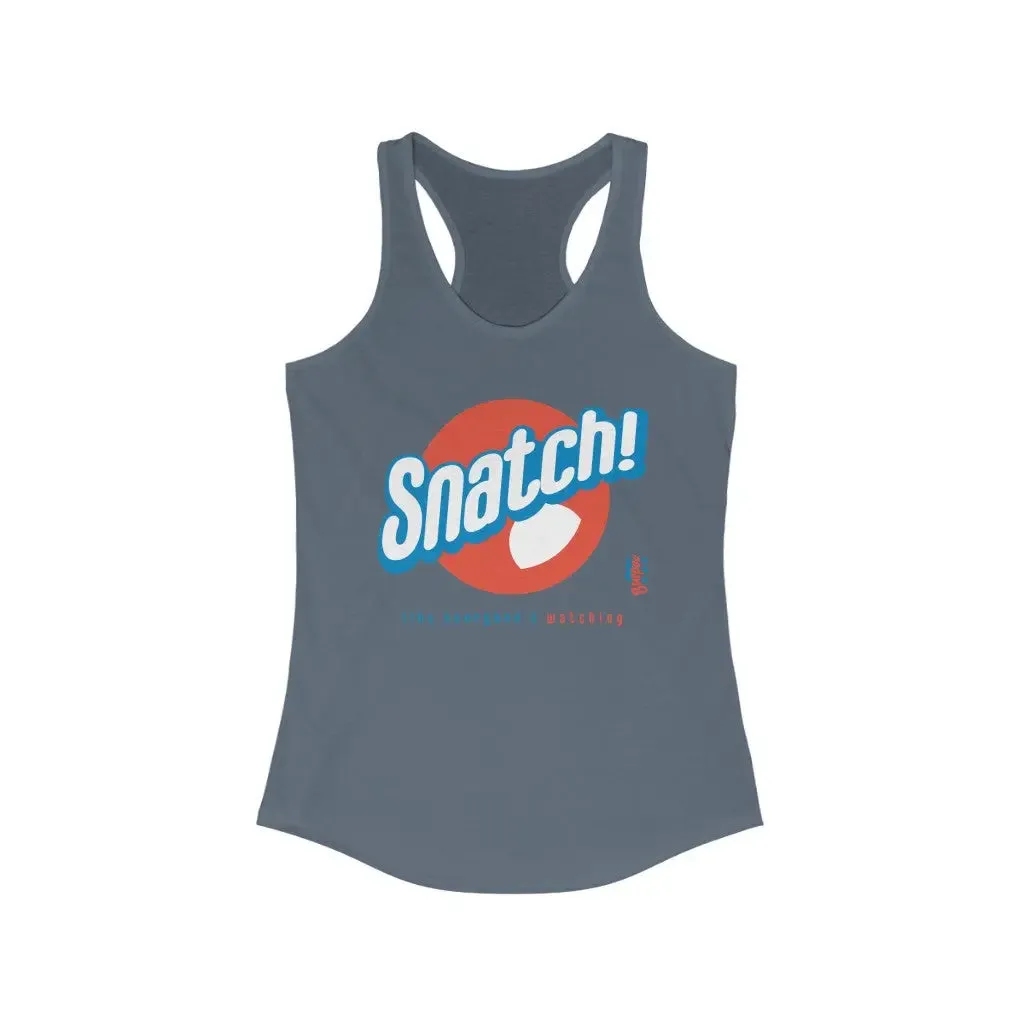 Snatch! like everyone's watching - Womens Racerback Tank Tops