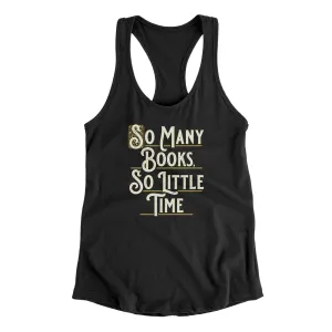 So Many Books, So Little Time Funny Women's Racerback Tank