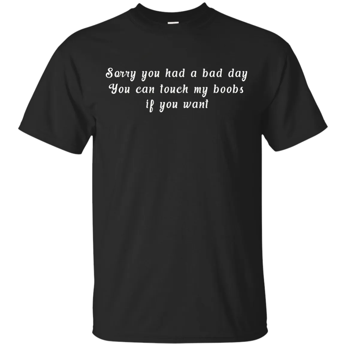Sorry you had a bad day shirt, tank, racerback