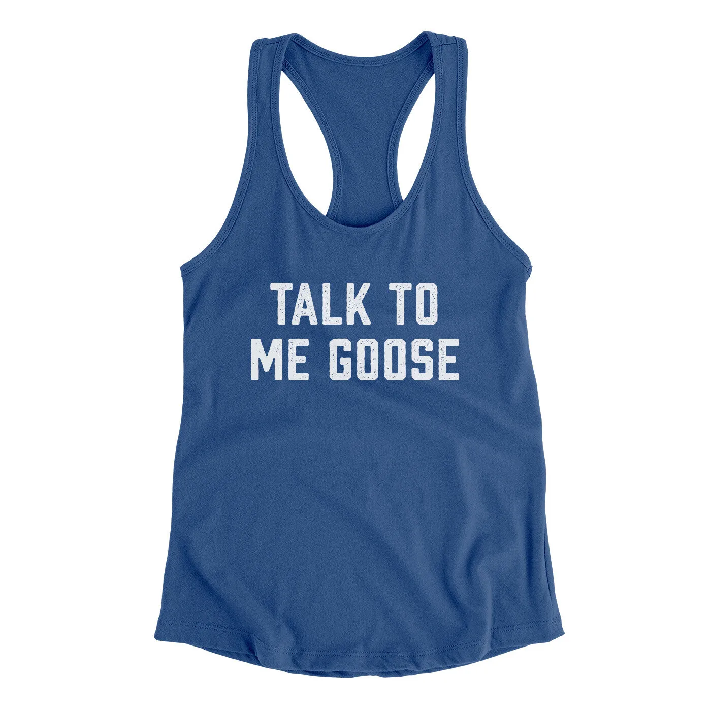 Talk To Me Goose Women's Racerback Tank