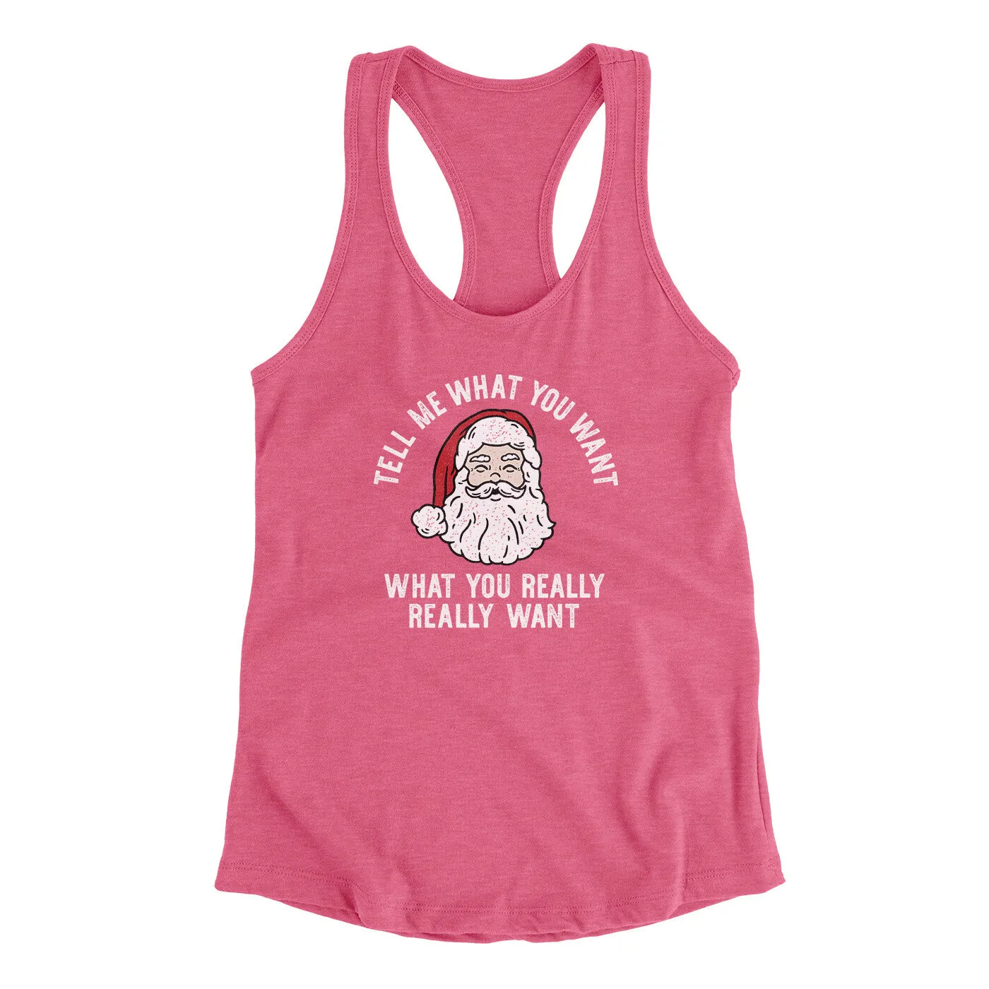 Tell Me What You Want, What You Really Really Want Women's Racerback Tank