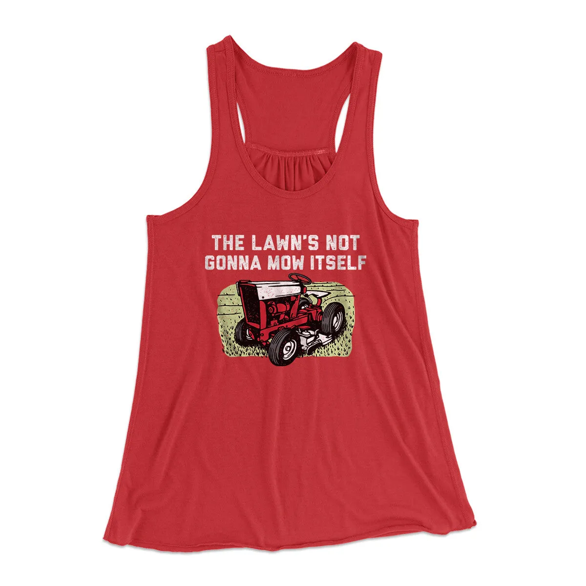 The Lawn's Not Gonna Mow Itself Funny Women's Flowey Racerback Tank Top