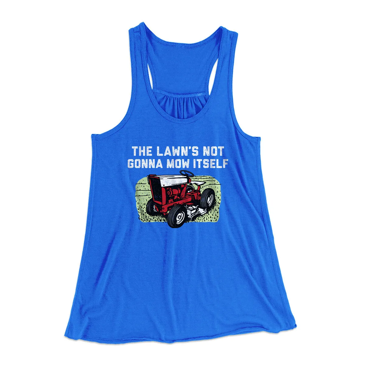 The Lawn's Not Gonna Mow Itself Funny Women's Flowey Racerback Tank Top