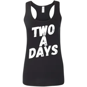 Two a Days are brutal.  But ladies can you wear this tank?