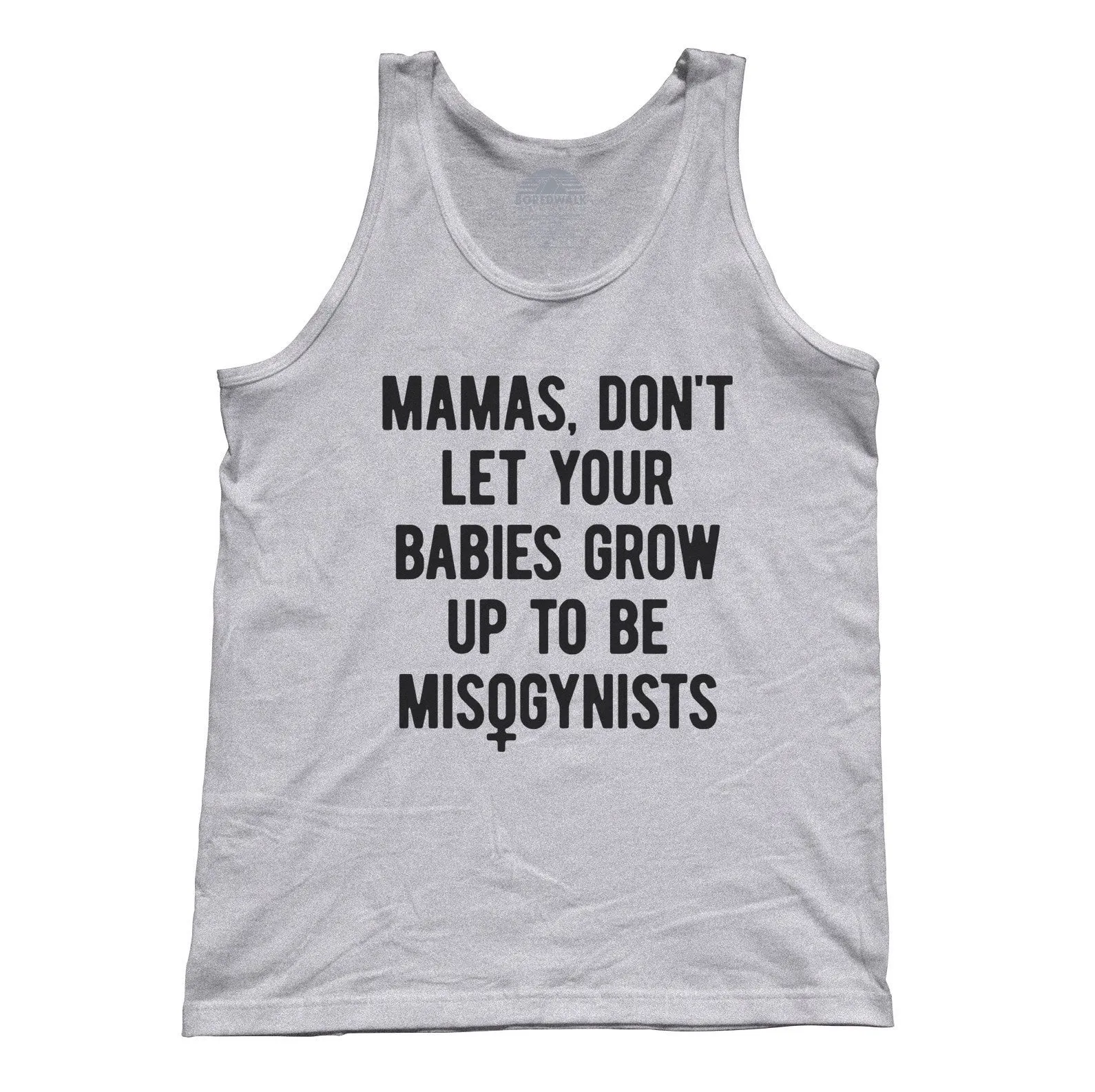Unisex Mamas Don't Let Your Babies Grow Up to be Misogynists Tank Top