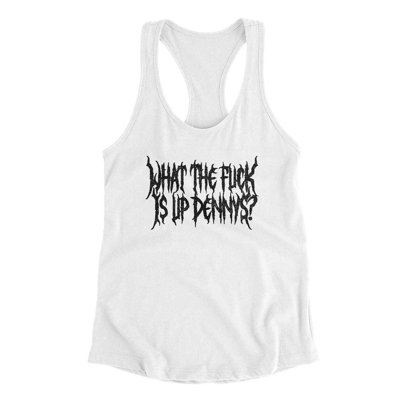 What The Fuck Is Up Dennys Women's Racerback Tank