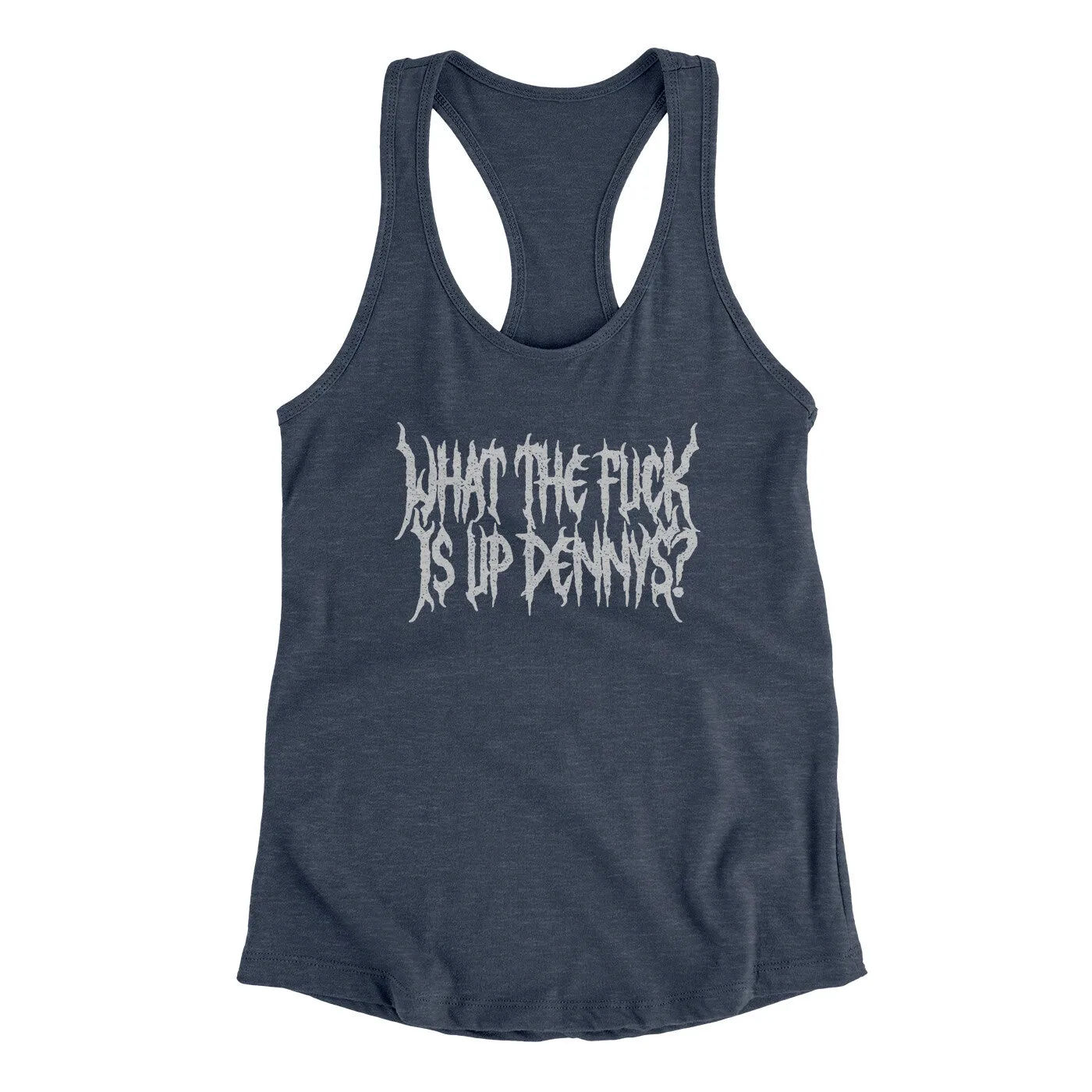 What The Fuck Is Up Dennys Women's Racerback Tank