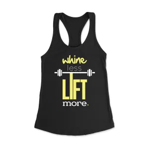 Whine less lift more Racerback Tank Top