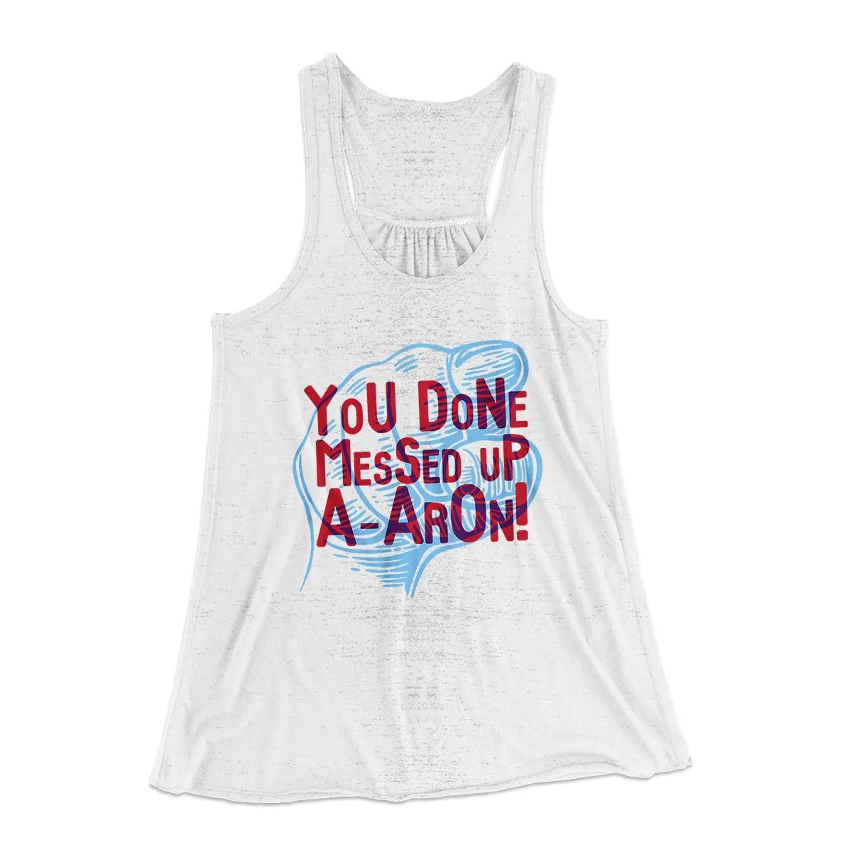 You Done Messed Up A-Aron! Women's Flowey Tank Top