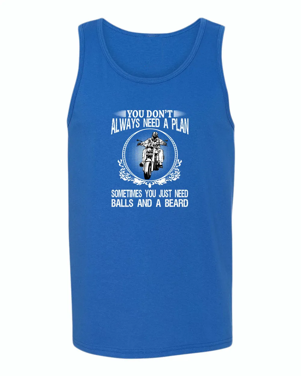 You don't always need a plan, motorcycle tank tops