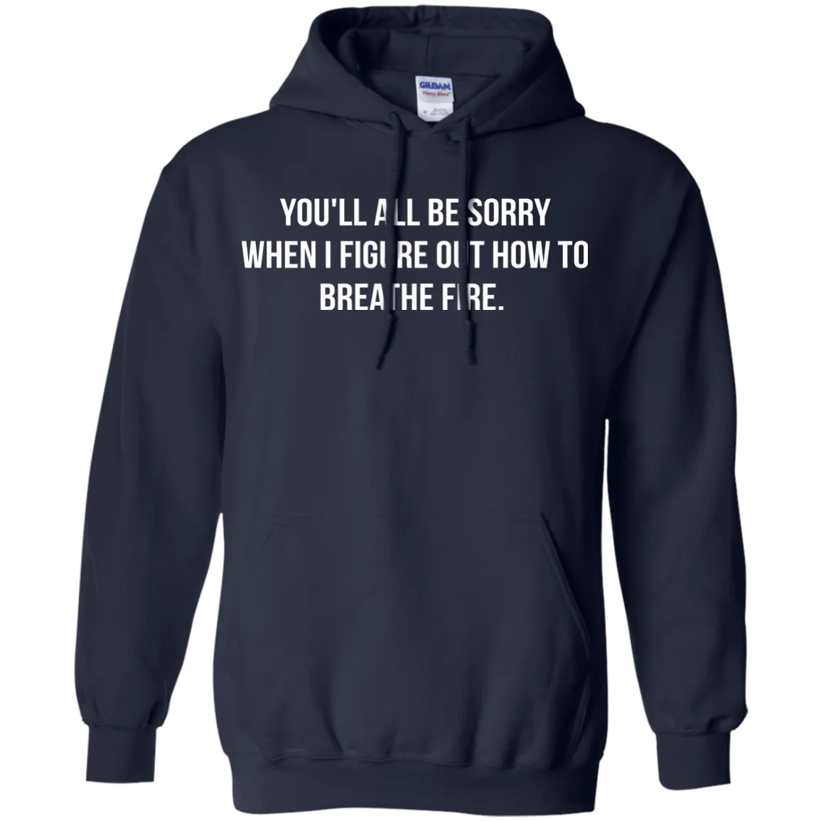 You'll all be sorry when i figure out how to breathe Fire shirt, tank